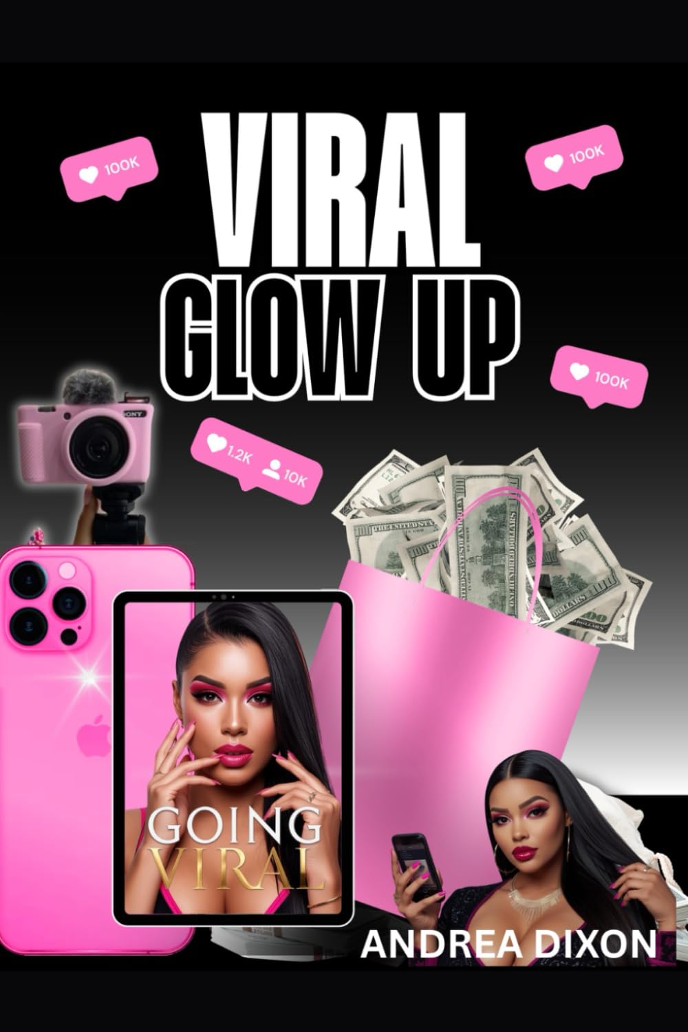 Viral Glow-Up: The Glow-Up Guide to Viral Content, Real Engagement, and Social Media Success