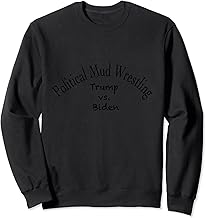 Political Mud Wrestling Sweatshirt