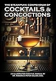 The Steampunk Compendium of Cocktails & Concoctions