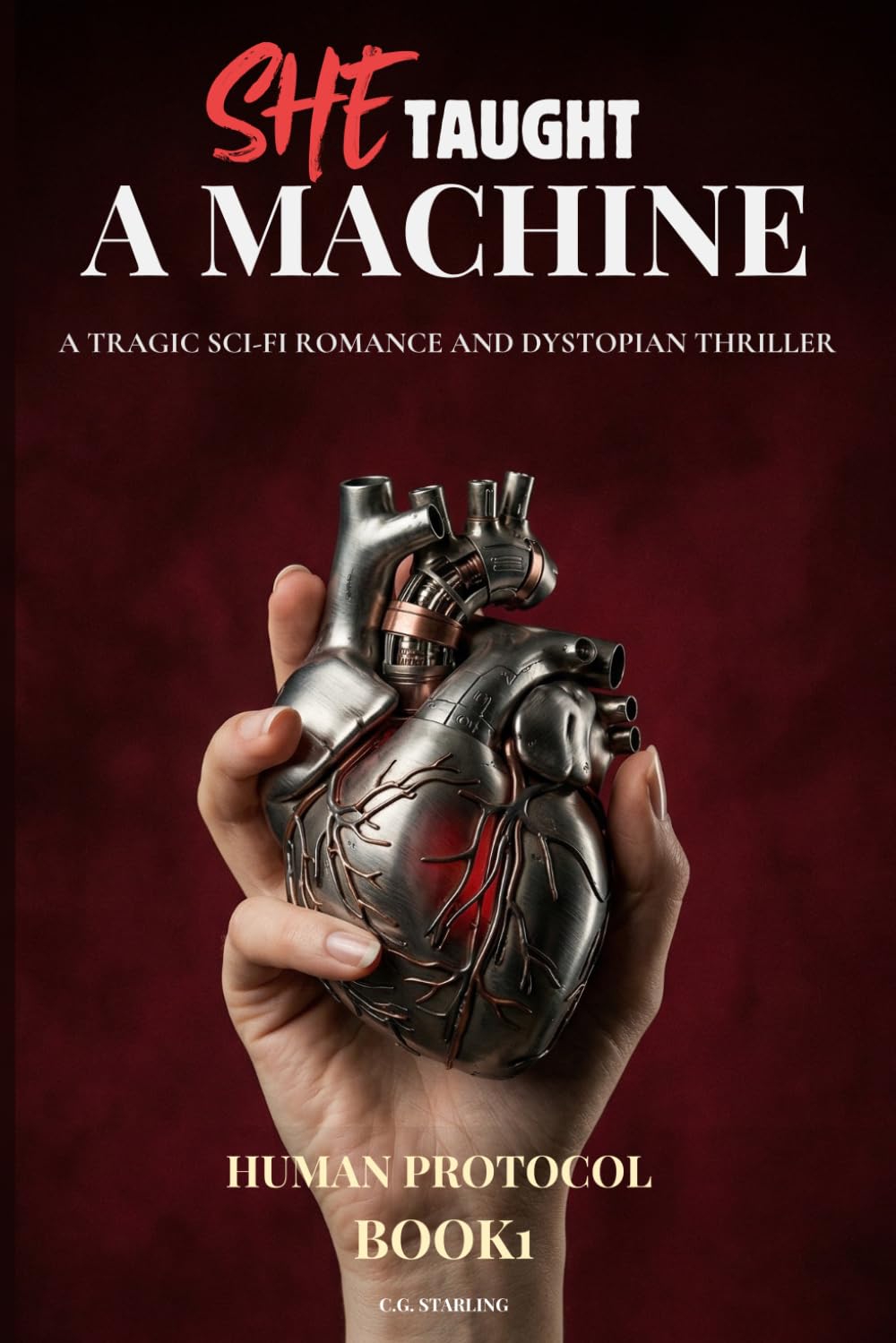 She Taught a Machine to Love: A Tragic Sci-Fi Romance and Dystopian Thriller (Human Protocol Book 1)
