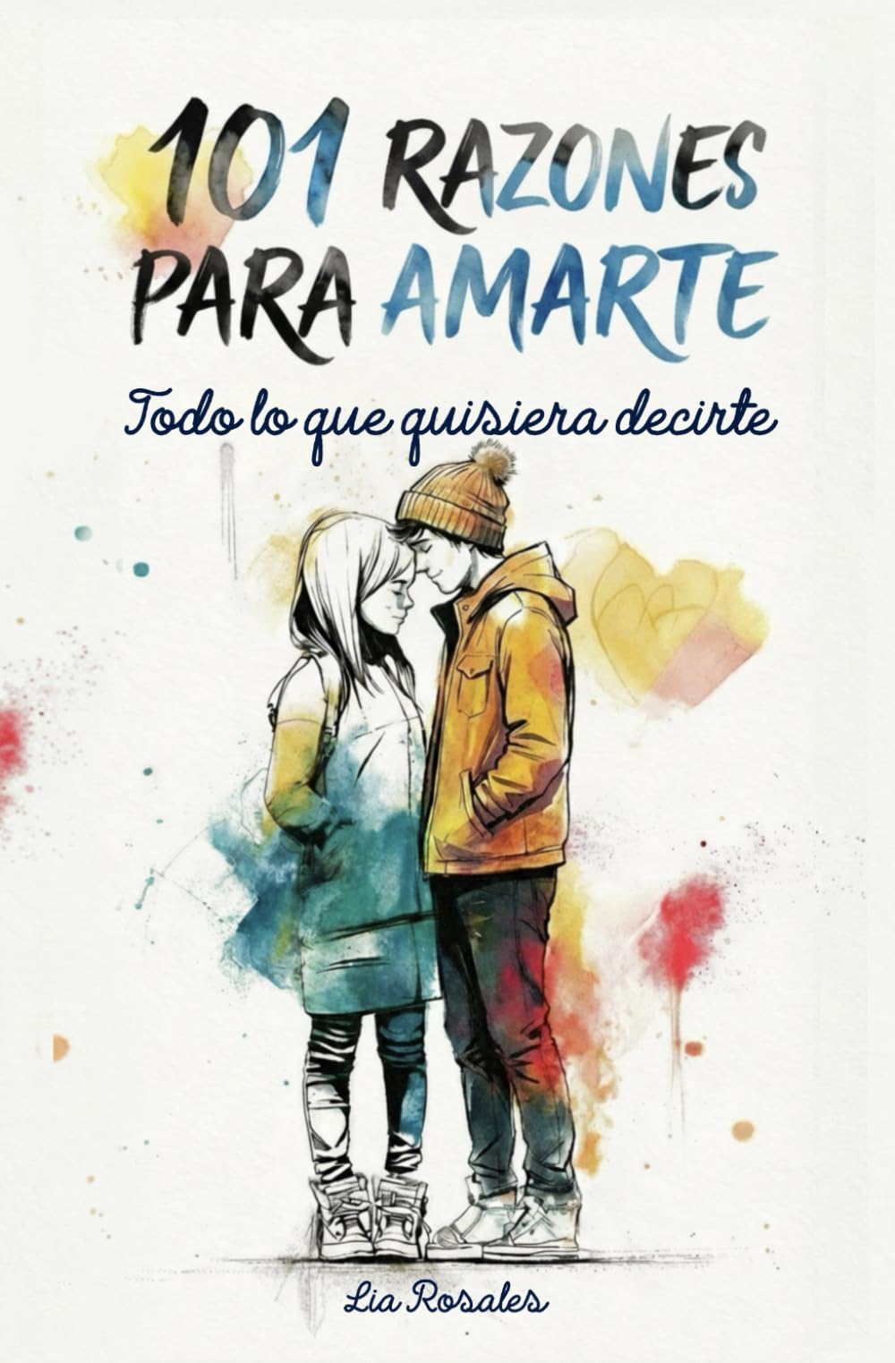 101 Razones para Amarte: Todo lo que quisiera decirte