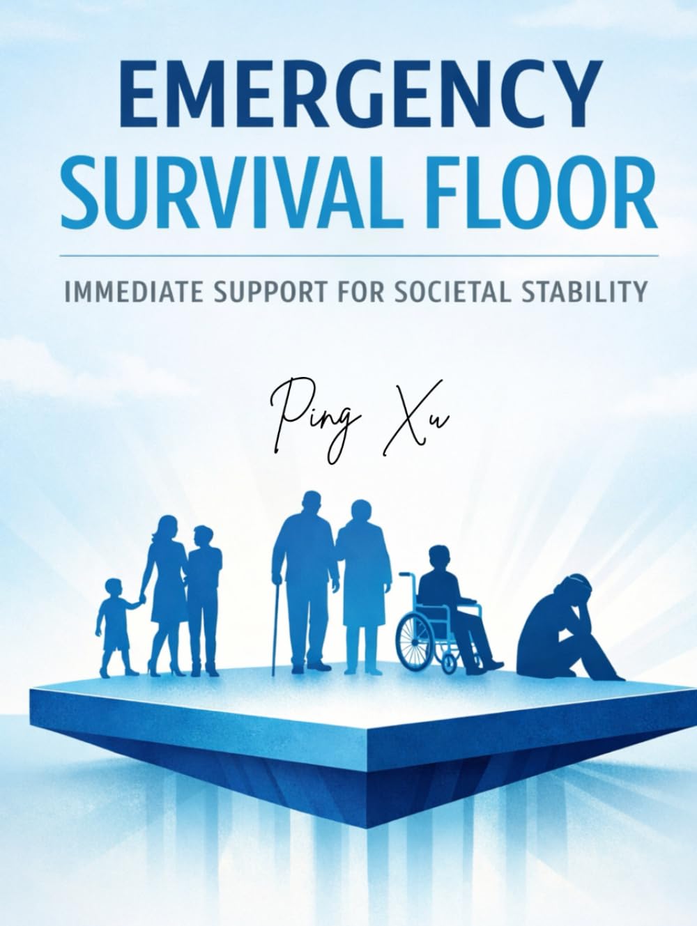 Emergency Survival Floor: A Global Framework for Preventing Crisis, Suicide, and Social Collapse: Practical Policies and Implementation Strategies for ... Communities (21st Century Policy Redesign)