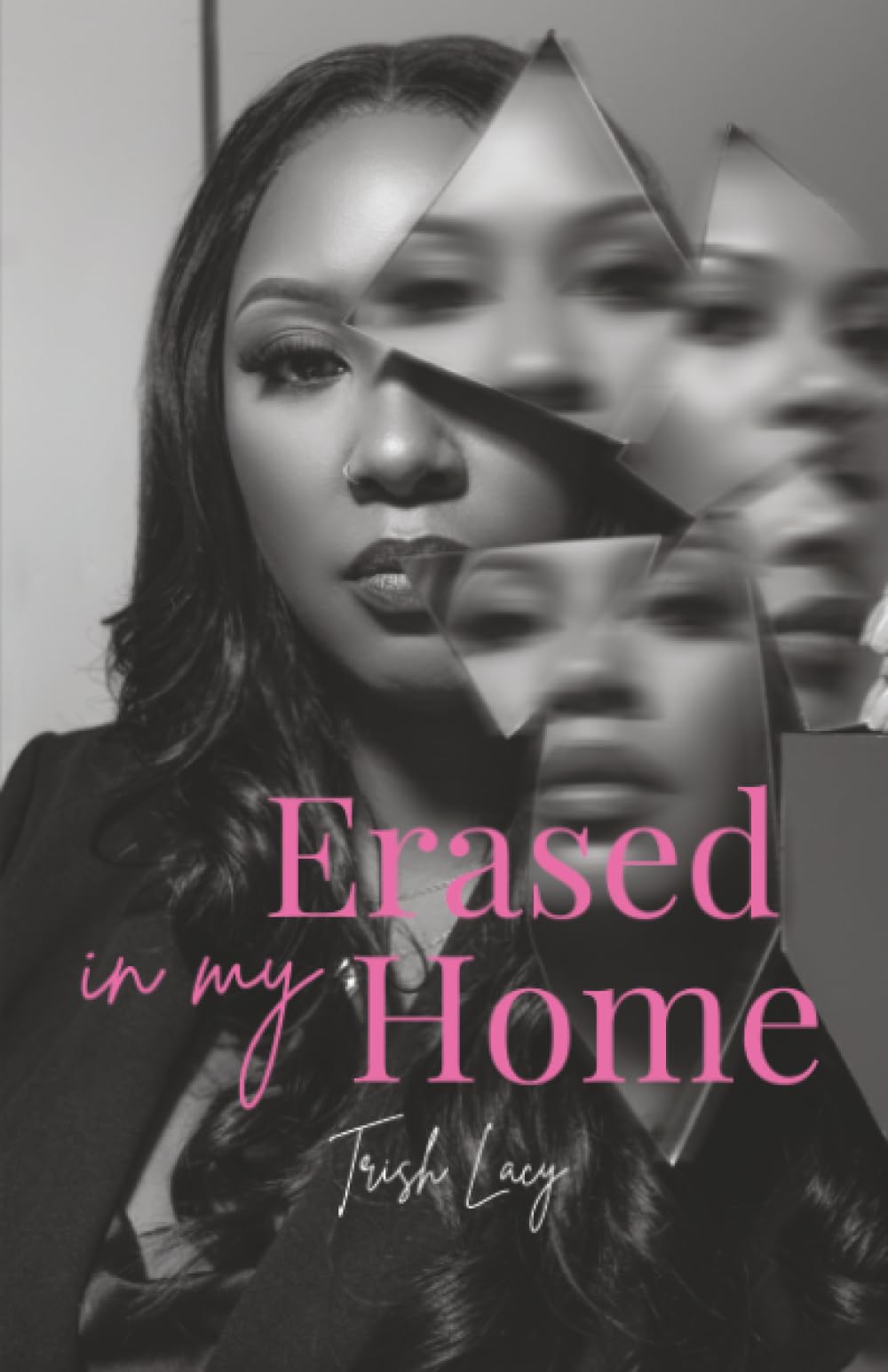 Erased In My Home: A Story of Narcissistic Abuse, a Mother’s Love, and the Fight to Choose Me