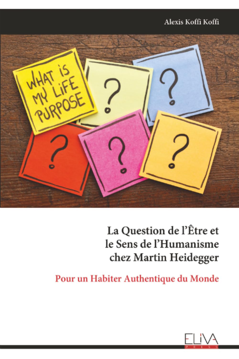 La Question de l’Être et le Sens de l’Humanisme chez Martin Heidegger: Pour un Habiter Authentique du Monde