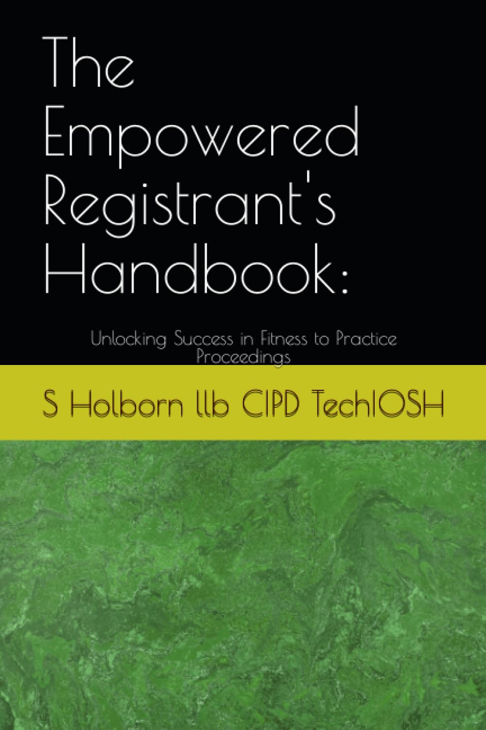 The Empowered Registrant's Handbook:: Unlocking Success in Fitness to Practice Proceedings