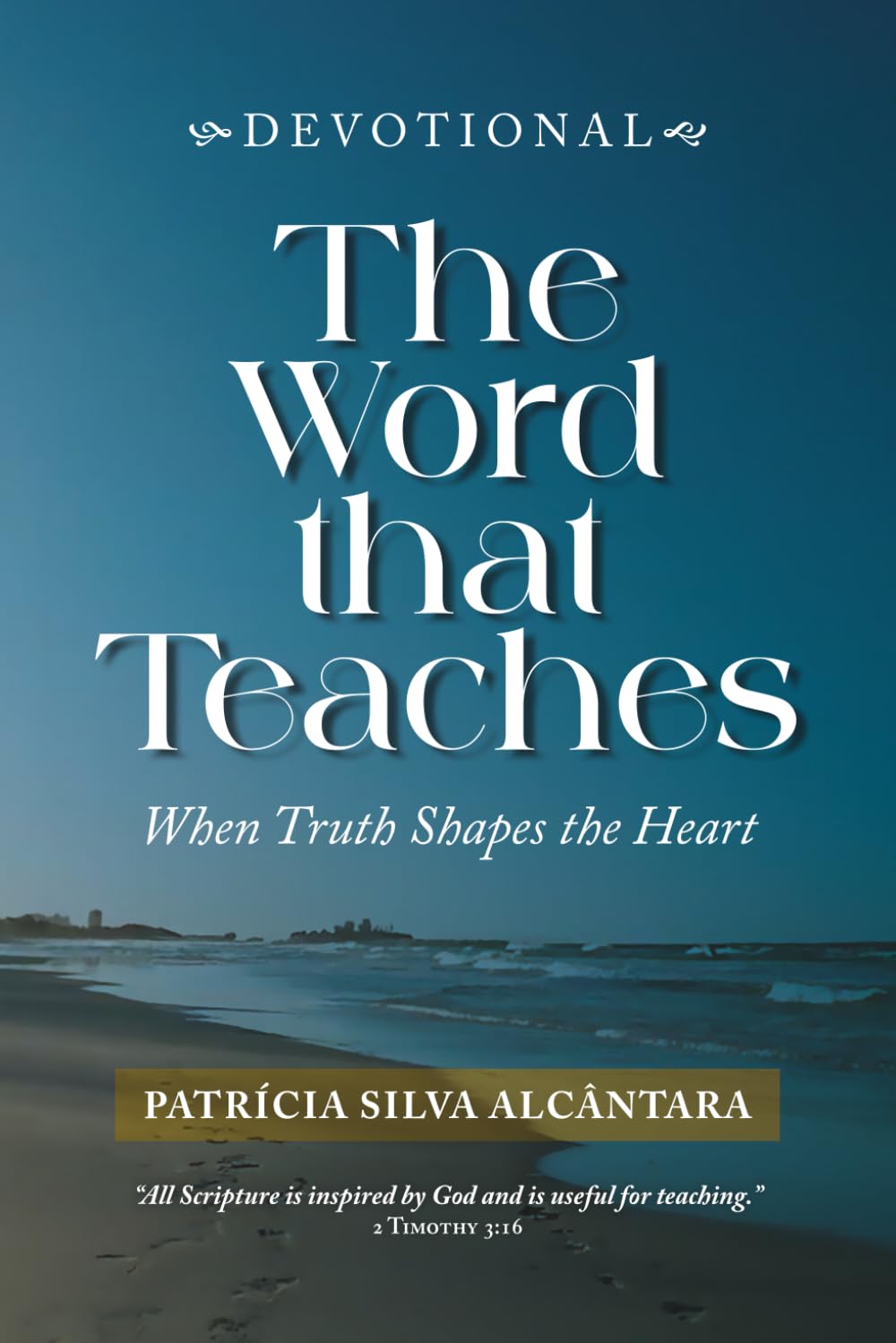 The Word that Teaches: When Truth Shapes the Heart