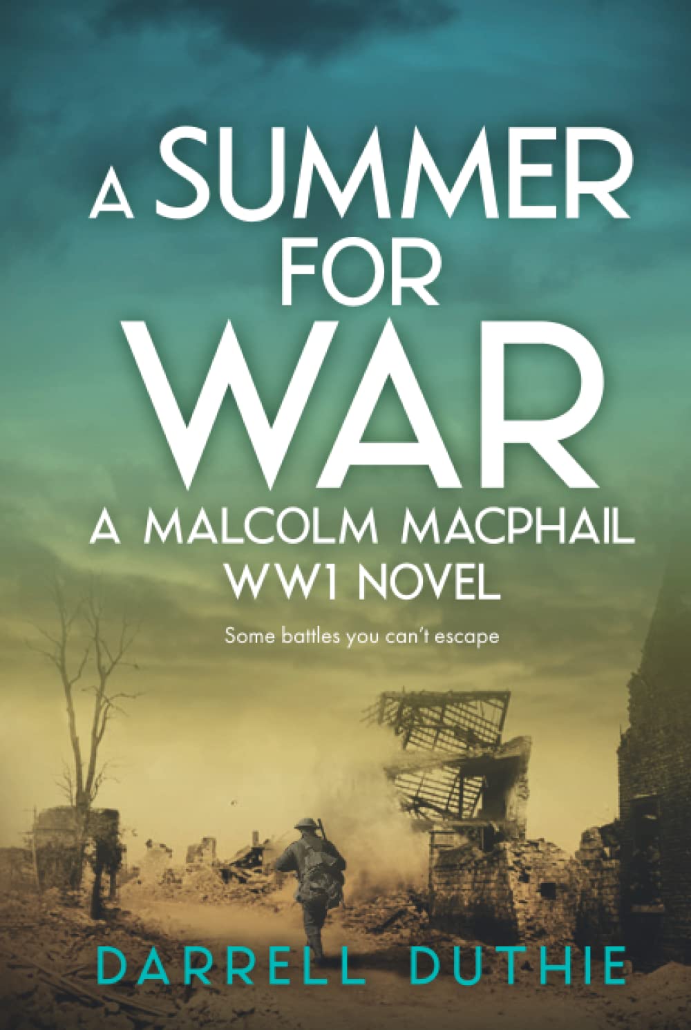 A Summer for War: A Malcolm MacPhail WW1 novel: 3 (Malcolm MacPhail WW1 series)