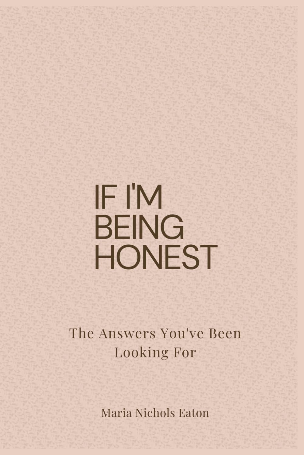 If I'm Being Honest: The Answers You've Been Looking For
