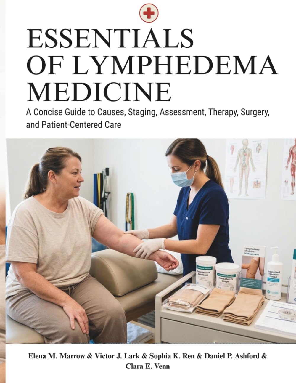 Essentials Of Lymphedema Medicine: A Concise Guide to Causes, Staging, Assessment, Therapy, Surgery, and Patient-Centered Care