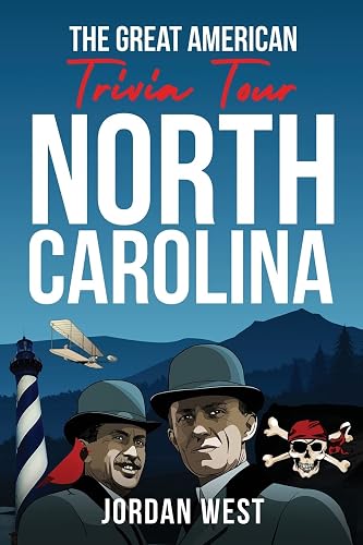 The Great American Trivia Tour - North Carolina: The Ultimate Book of Fun Facts and Trivia from History to Sports You Never Knew About the Tar Heel State!