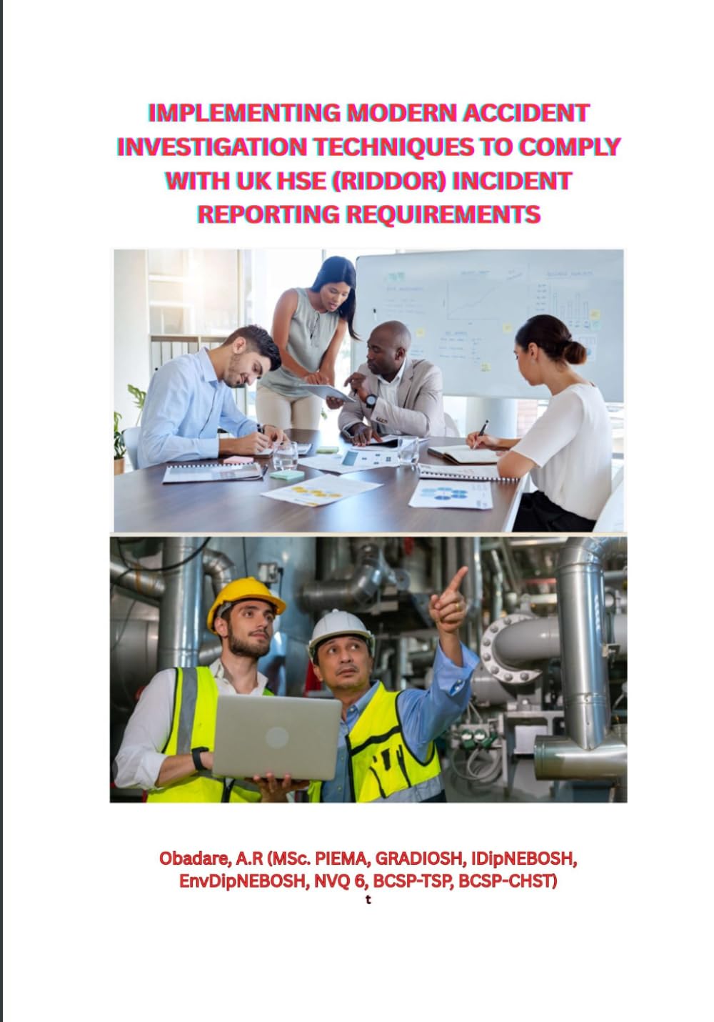 IMPLEMENTING MODERN ACCIDENT INVESTIGATION TECHNIQUES TO COMPLY WITH UK HSE (RIDDOR) INCIDENT REPORTING REQUIREMENTS