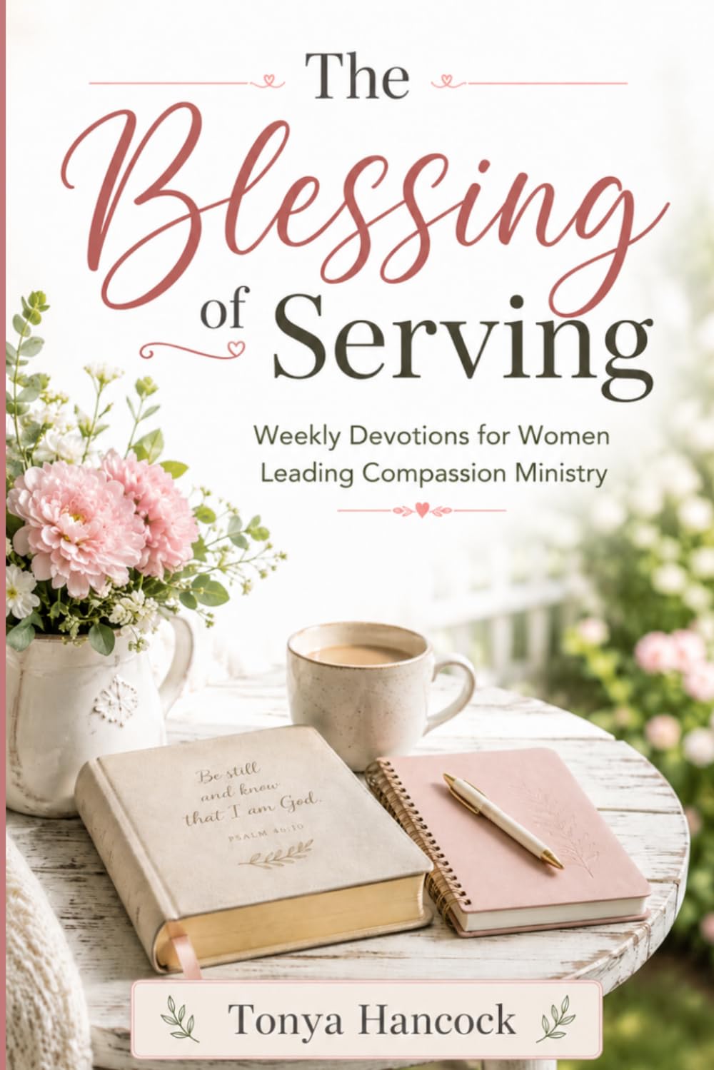 The Blessing of Serving: Weekly Devotions for Women Leading Compassion Ministries