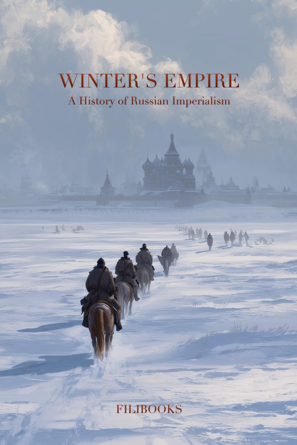 Winter's Empire: A History of Russian Imperialism