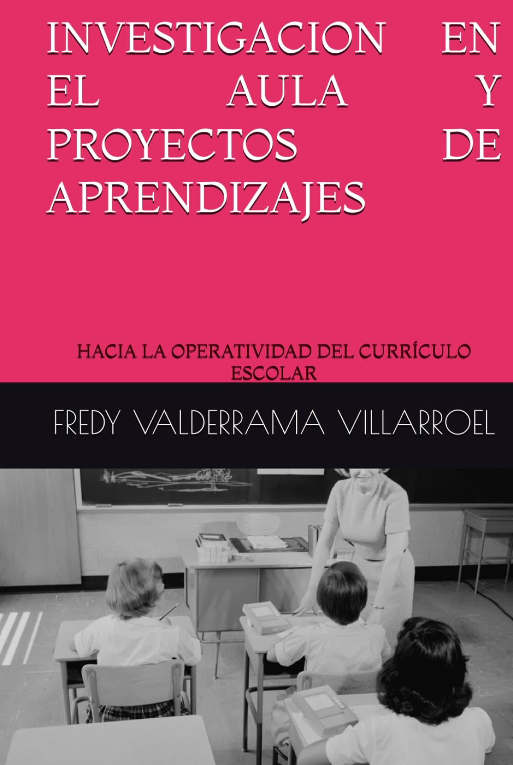 INVESTIGACION EN EL AULA Y PROYECTOS DE APRENDIZAJES: HACIA LA OPERATIVIDAD DEL CURRÍCULO ESCOLAR