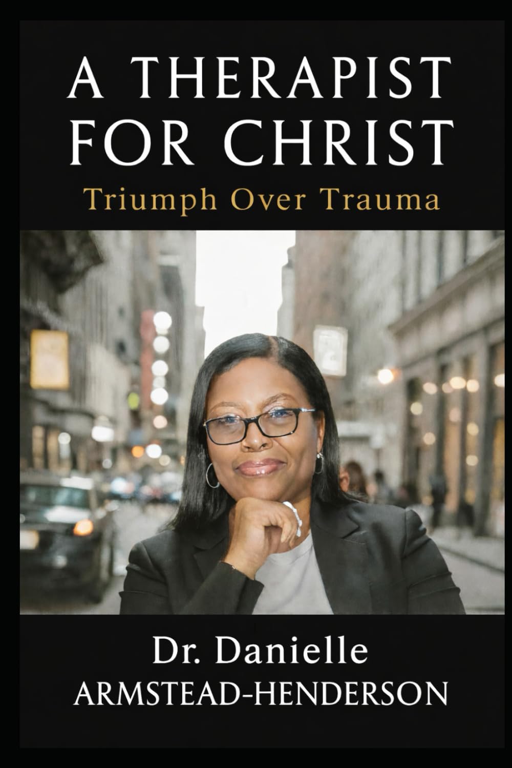 A Therapist For Christ: Triumph Over Trauma