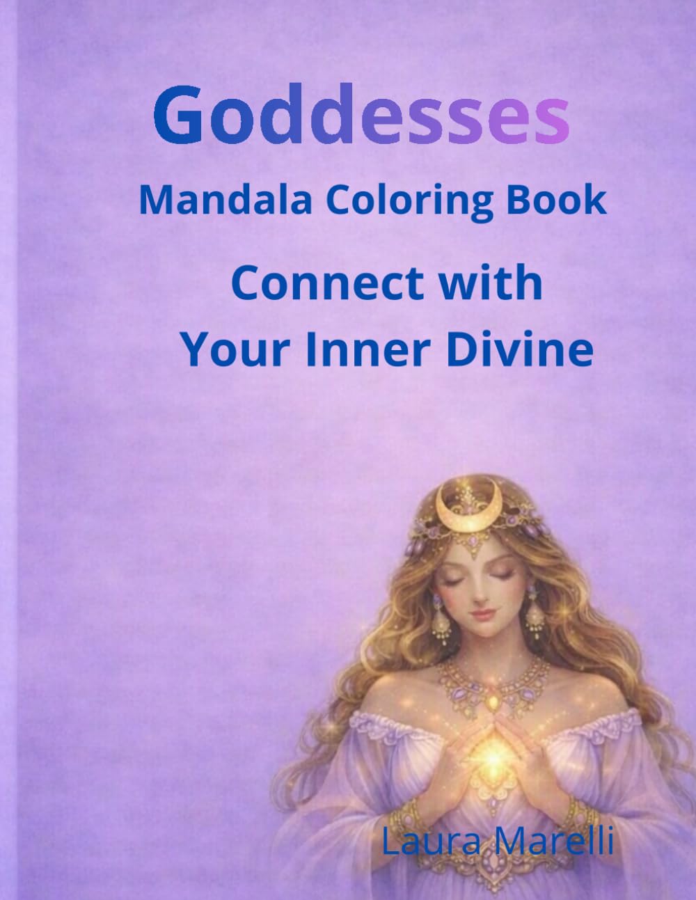 Goddesses Mandala Coloring book: Connect with Your Inner Divine