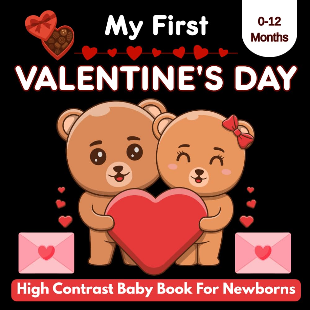 My First Valentine's Day High Contrast Baby Book For Newborns 0-12 Months: 50 simple black-and-white Valentine’s Day images that showcase children’s love and help develop early visual skills.