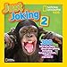 National Geographic Kids Just Joking 2: 300 Hilarious Jokes About Everything, Including Tongue Twisters, Riddles, and More