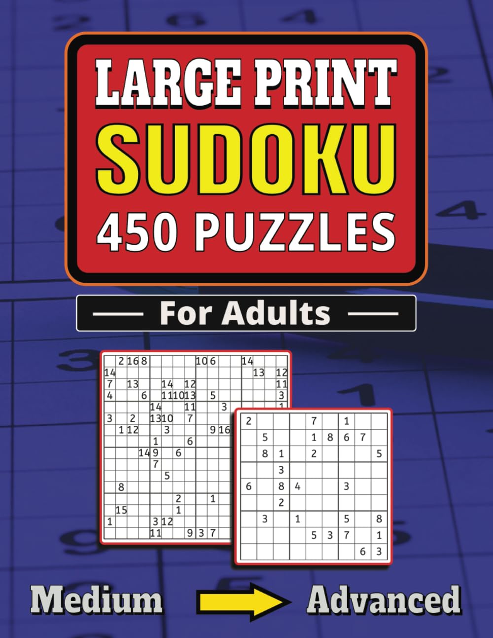 Large Print Sudoku: 450 Puzzles for Adults: Medium to Advanced Difficulty Level with full Solutions.