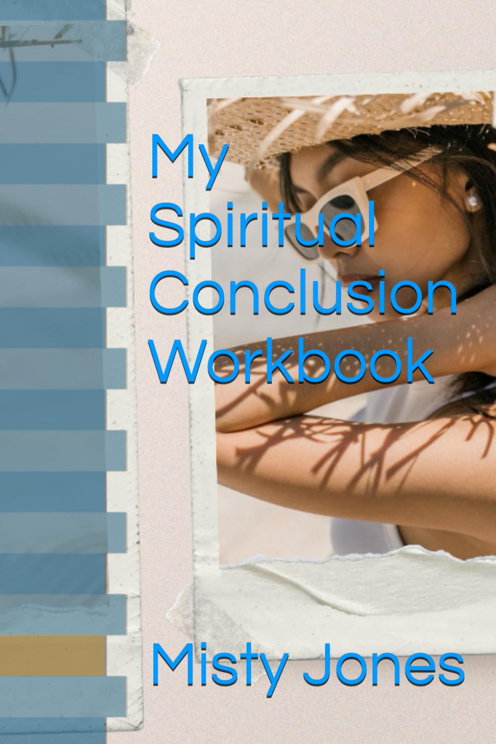 My Spiritual Conclusion Workbook (My Spiritual Series Workbooks — “A journey from wounds to wisdom, led by the Holy Spirit.”)