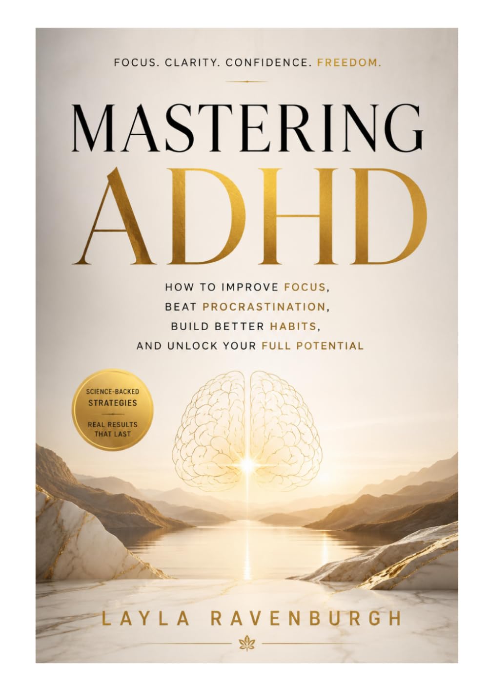 MASTERING ADHD: How to Improve Focus, Beat Procrastination, Build Better Habits, and Unlock Your Full Potential