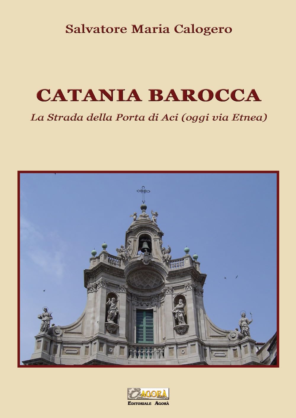 Catania Barocca. La Strada Della Porta Di Aci (Oggi Via Etnea) (Vol. 3) - 4