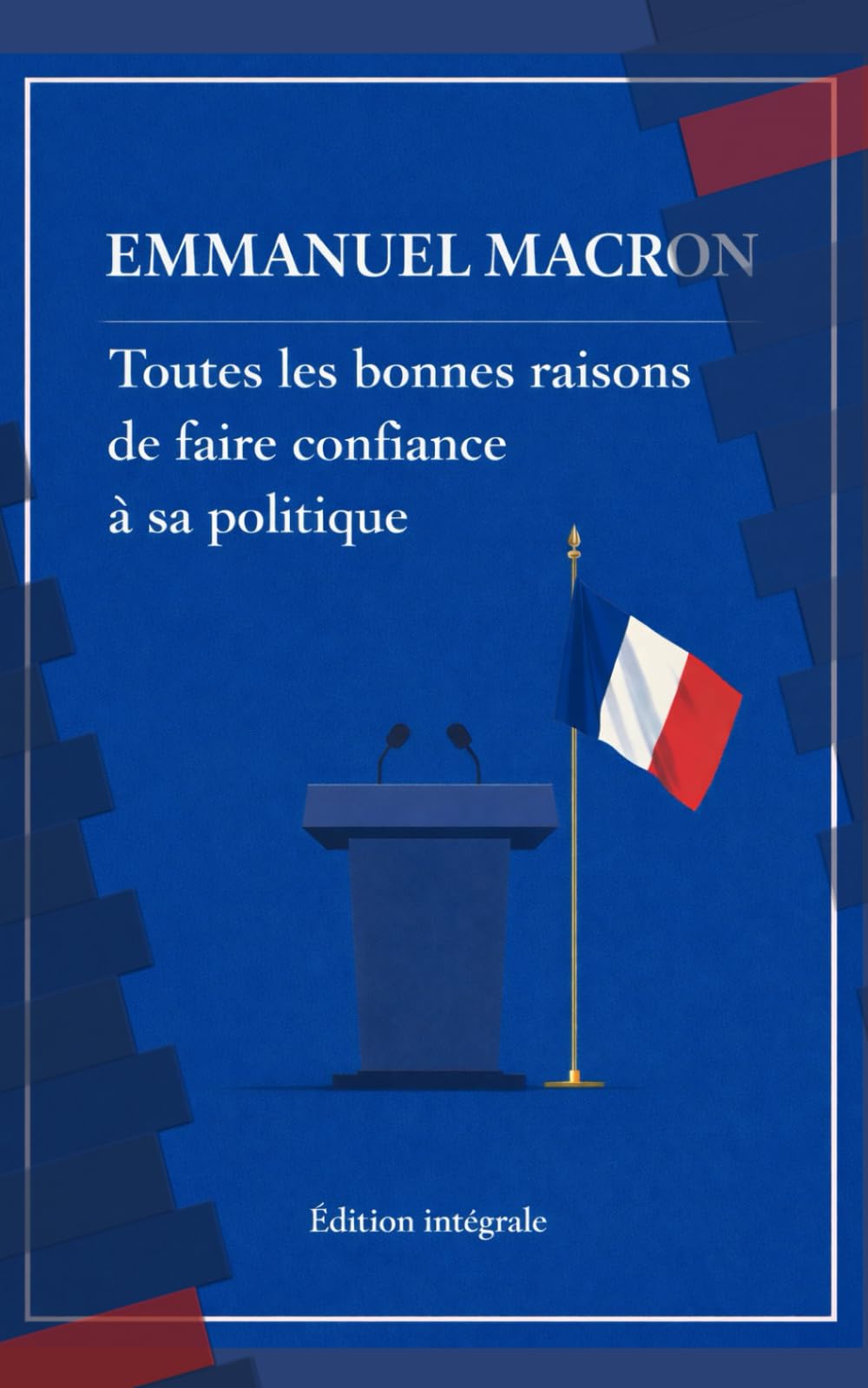 Emmanuel Macron, toutes les bonnes raisons de faire confiance à sa politique