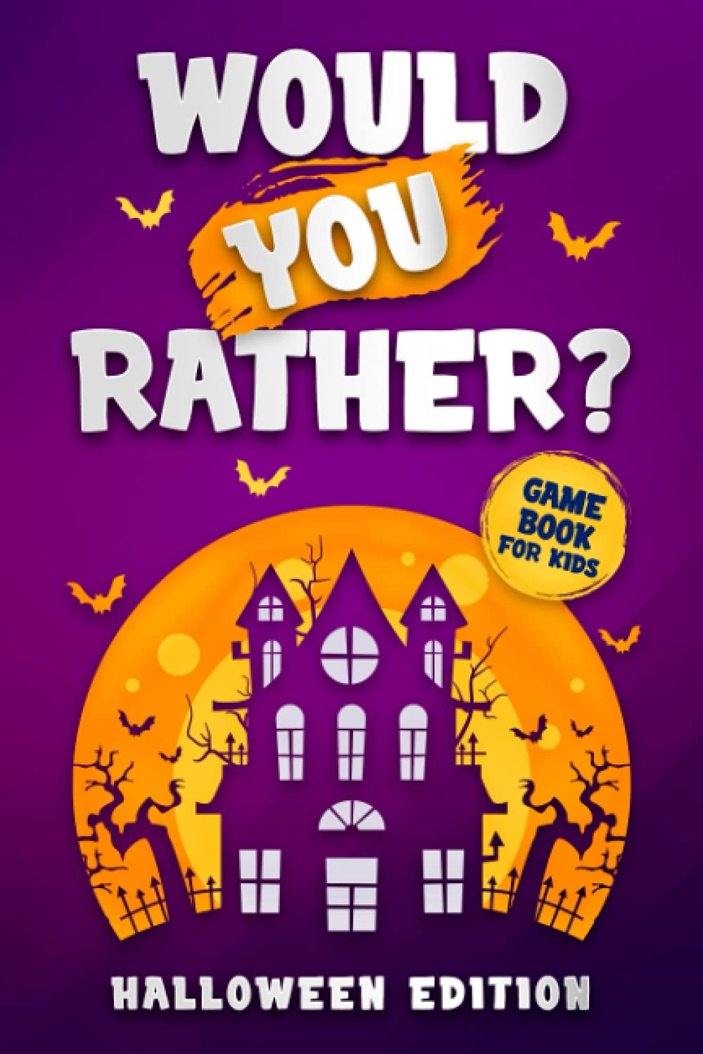 Would you rather? Halloween Edition: The hilarious question game book for kids