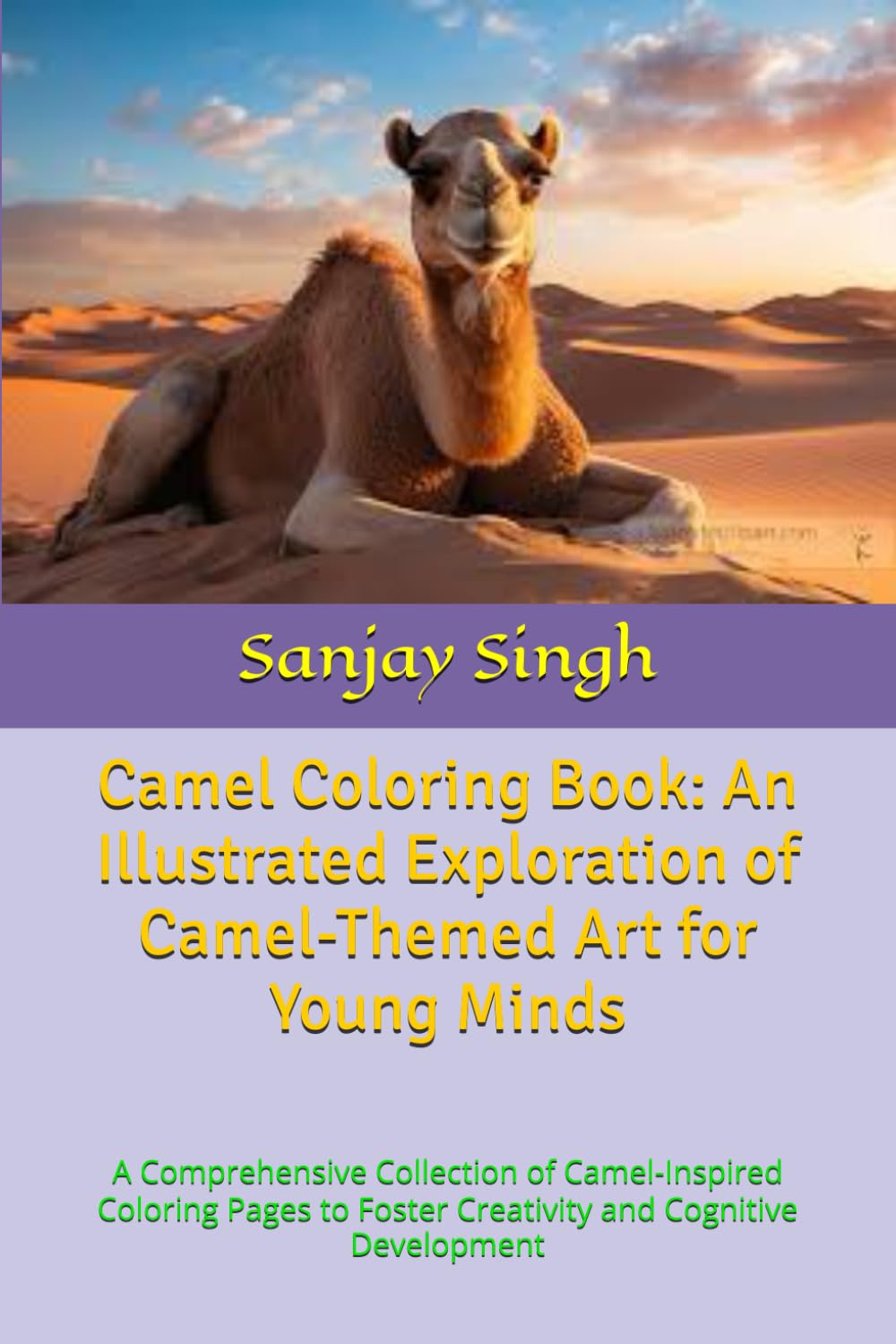 Camel Coloring Book: An Illustrated Exploration of Camel-Themed Art for Young Minds: A Comprehensive Collection of Camel-Inspired Coloring Pages to Foster Creativity and Cognitive Development