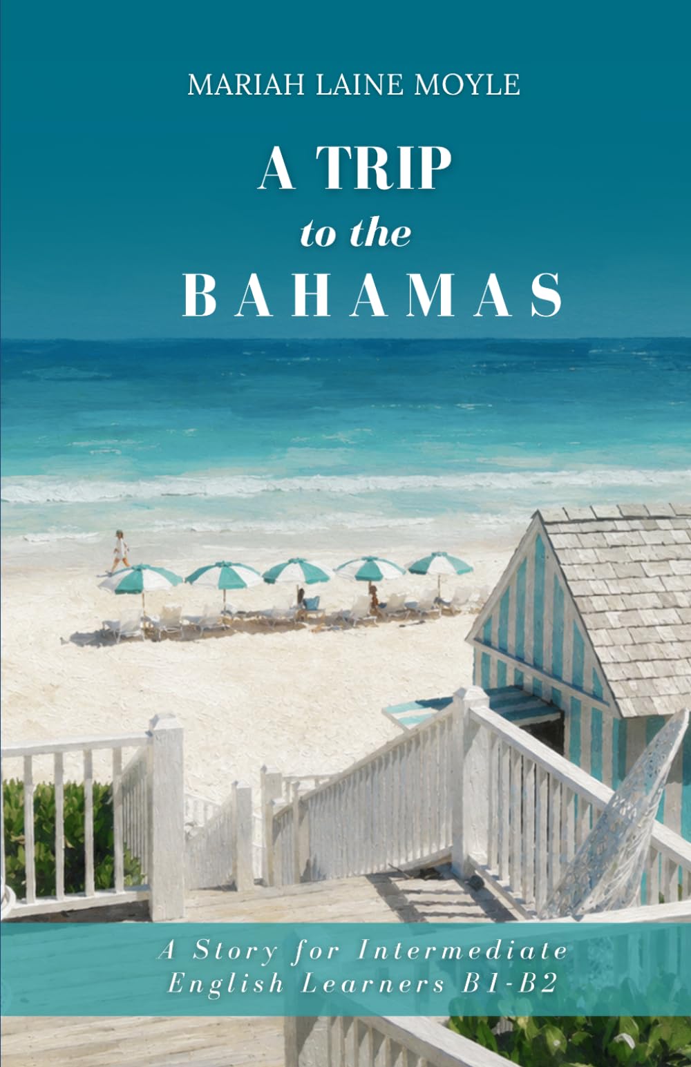 A Trip to The Bahamas: A Story for Intermediate English Learners B1-B2