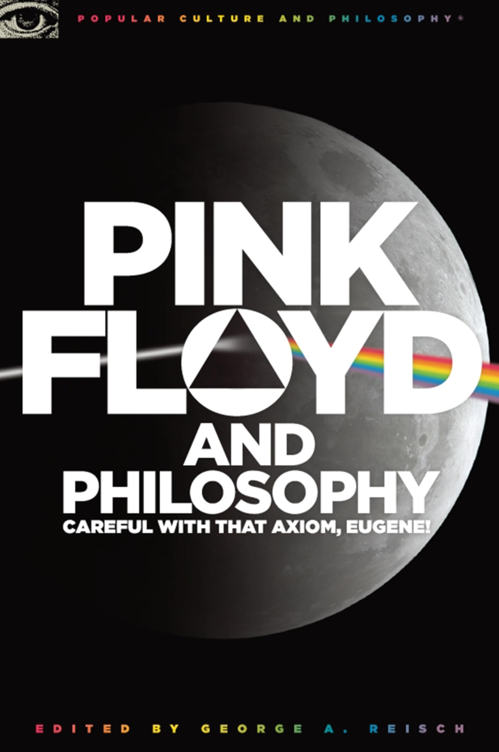 Buy Pink Floyd and Philosophy: Careful with That Axiom, Eugene!: 30 (Popular Culture and Philosophy) — BookShops.in