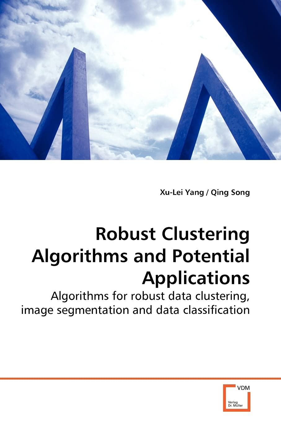 Robust Clustering Algorithms and Potential Applications: Algorithms for robust data clustering, image segmentation and data classification