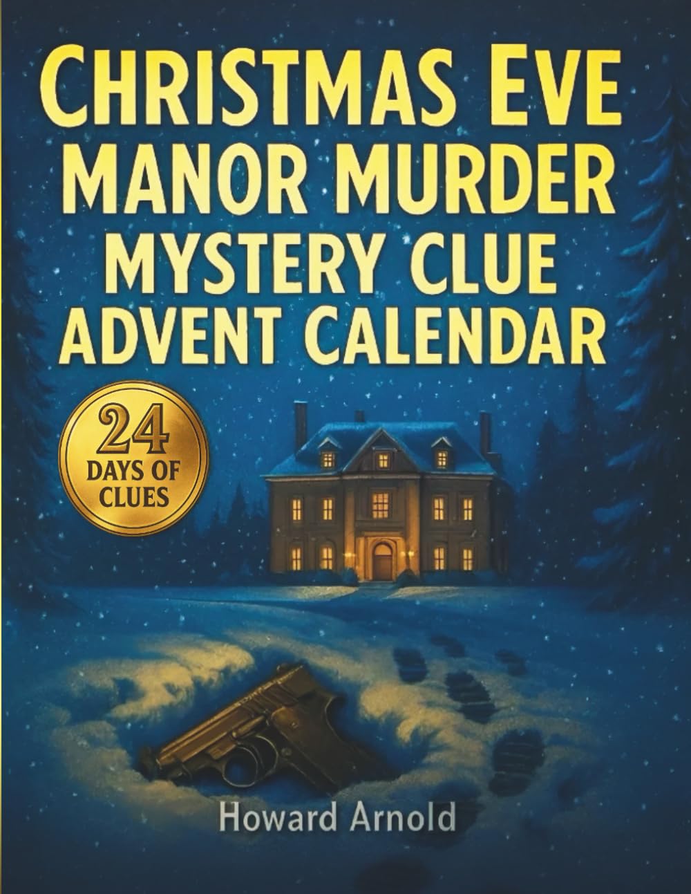 Christmas Eve Manor Murder Mystery Clue Advent Calendar: Solve the Mansion Quest in 24 Days of Clues, Riddles, and Story Puzzles. An Interactive Game for Mystery Fans