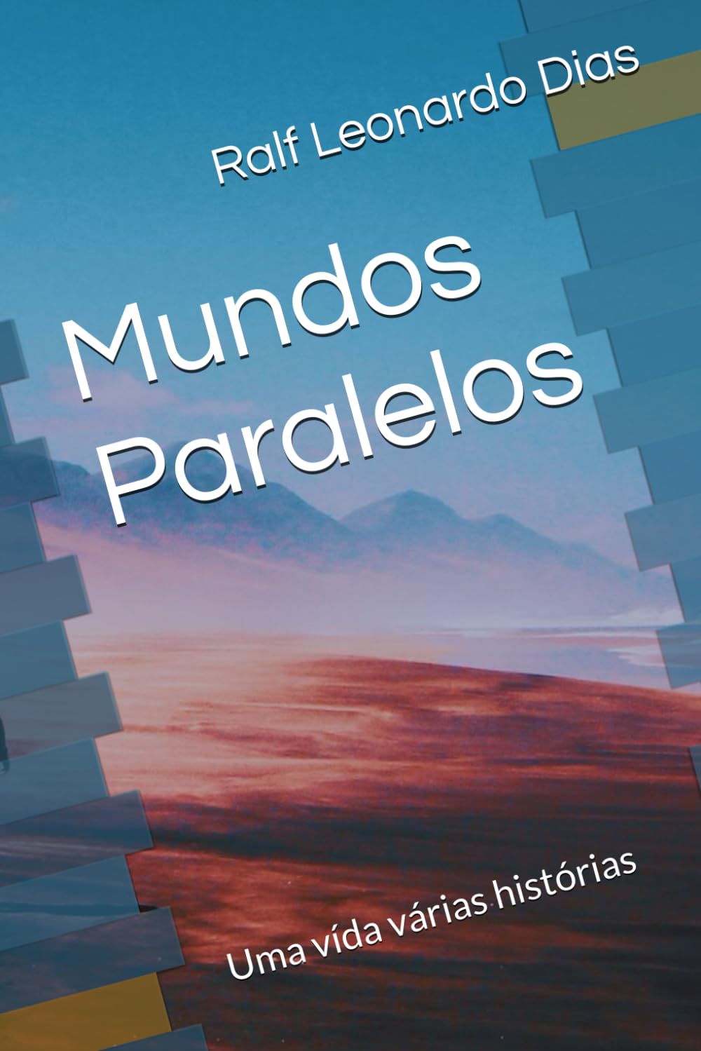 Mundos Paralelos: Uma vída várias histórias
