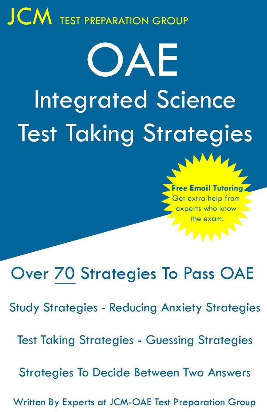 OAE Integrated Science Test Taking Strategies: OAE 029 - Free Online Tutoring - New 2020 Edition - The latest strategies to pass your exam.