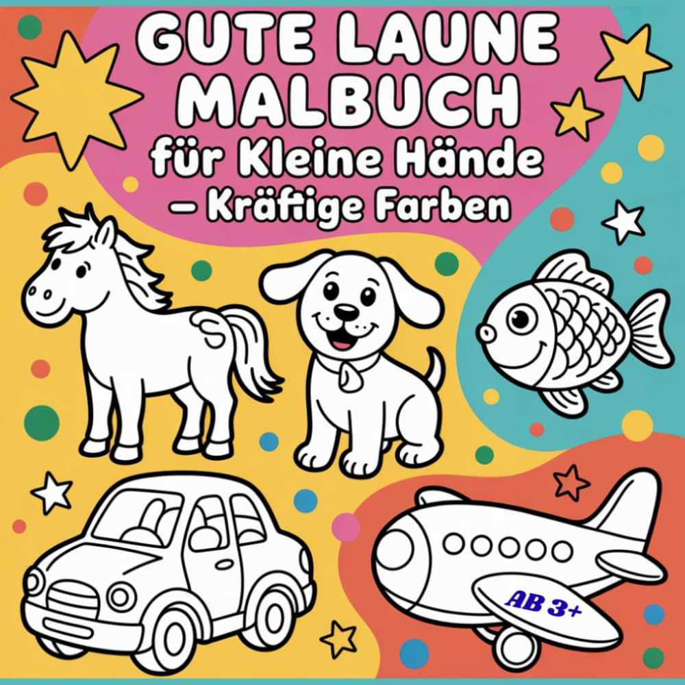 Gute Laune Malbuch für kleine Hände - Kräftige Farben: Leuchtender Malspaß für kleine Künstler, 43 farbige Bilder und Figuren zum Ausmalen, ab 3 Jahren