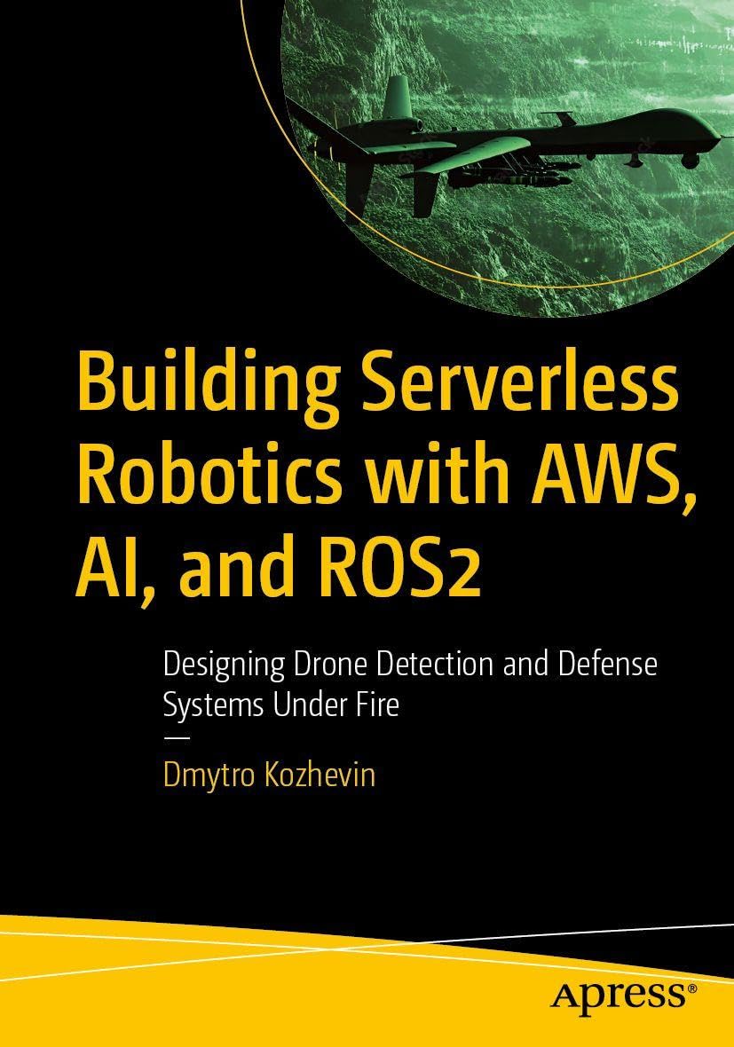 Building Serverless Robotics with AWS, AI, and ROS2: Designing Drone Detection and Defense Systems Under Fire
