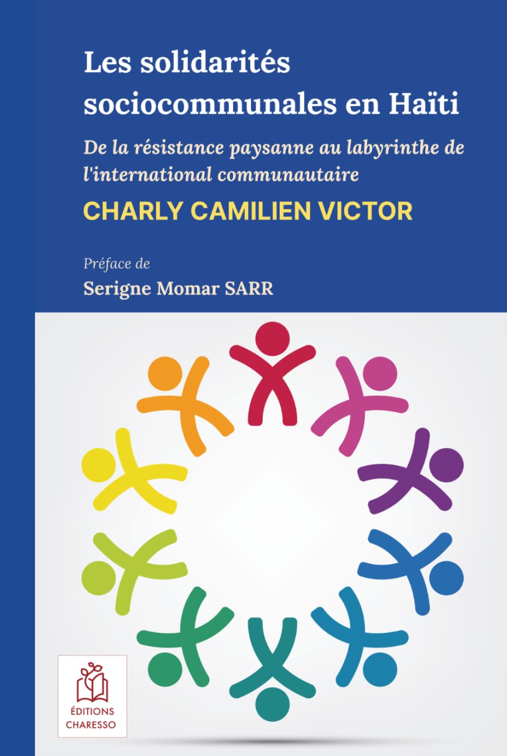 Les solidarités sociocommunales en Haïti: De la résistance paysanne au labyrinthe de l'international communautaire (French Edition)