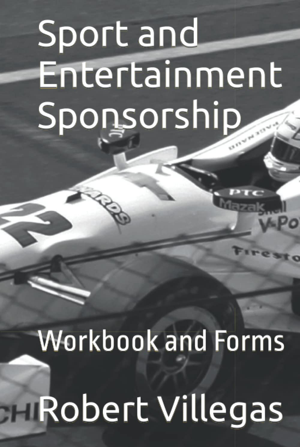 Sport and Entertainment Sponsorship: Workbook and Forms (Finding Sponsors)
