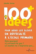 Download 100 idées pour aider les élèves en difficulté à l'école primaire : Mais pourquoi n'y arrivent-ils pas ? Le soutien ne s'improvise pas. PDF