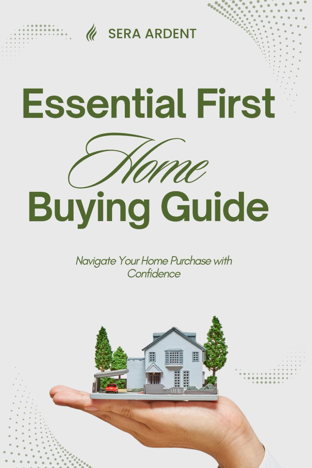 Essential First Home Buying Guide: Navigate Your Home Purchase with Confidence,