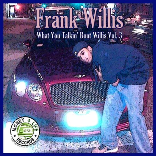 Play What You Talkin' Bout Willis Vol. 3 by Frank Willis on Amazon Music