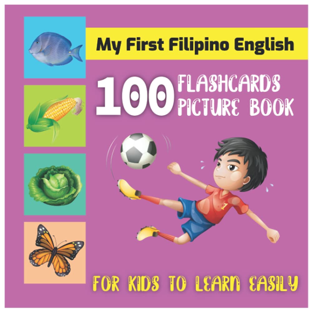 My First Filipino English 100 Flashcards Picture Book for Kids to Learn Easily: An amazing bilingual coloring flashcards Tagalog word book for ... animals, insects, body parts and many more