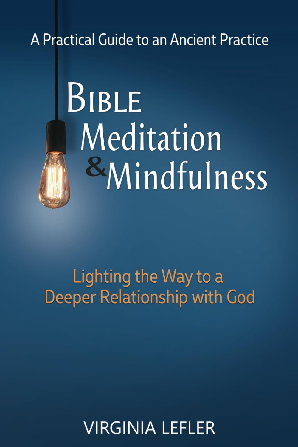 Bible Meditation & Mindfulness: A Practical Guide to an Ancient Practice