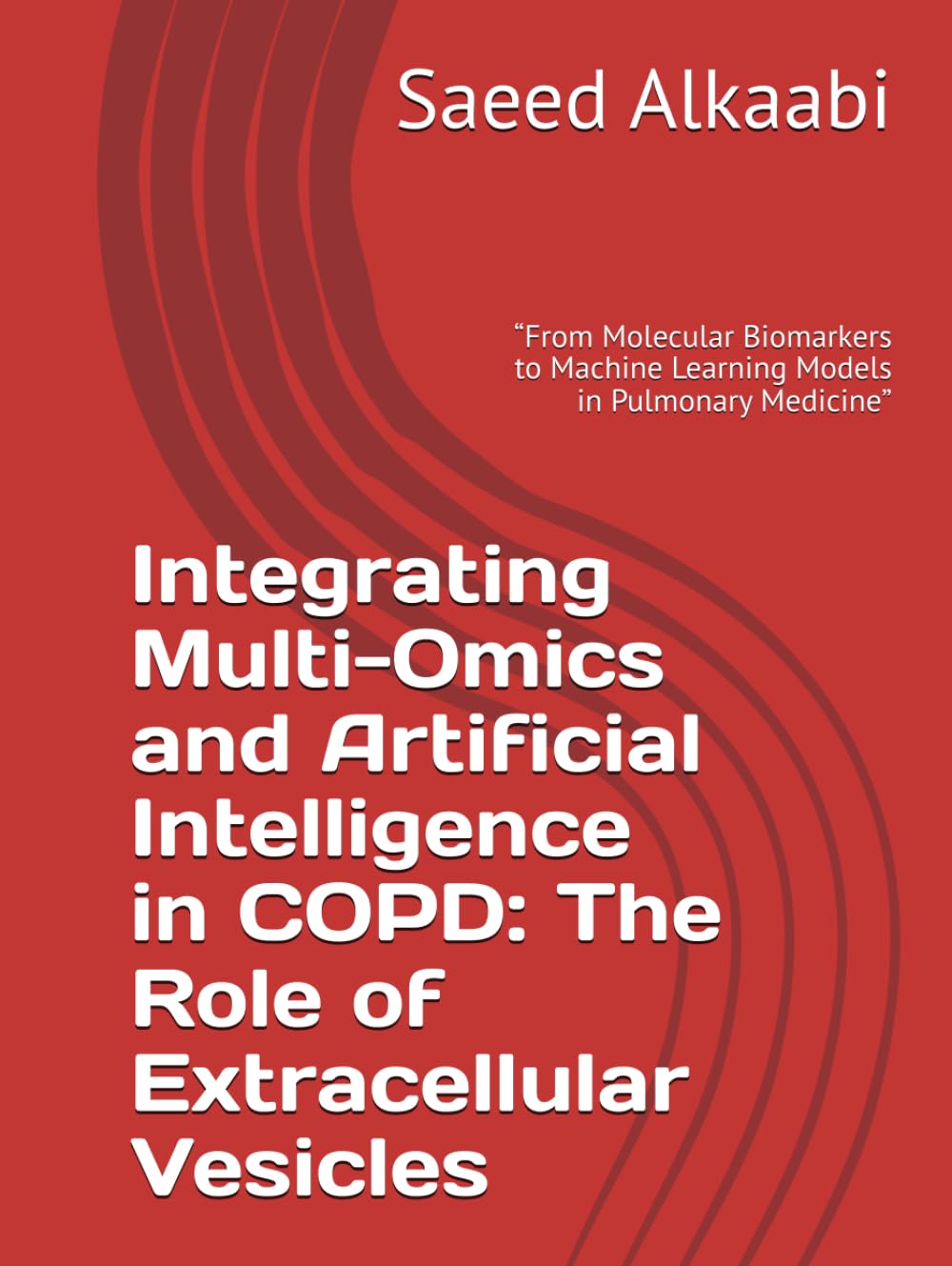 Integrating Multi-Omics and Artificial Intelligence in COPD: The Role of Extracellular Vesicles: “From Molecular Biomarkers to Machine Learning Models ... (Medicine, Philosophy, and Metaphysics)