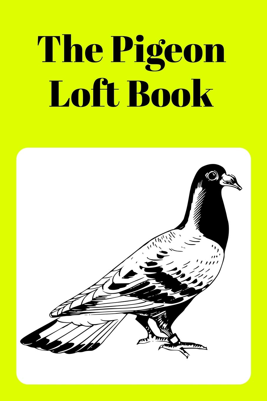 The Pigeon Loft Book: Racing and Breeding Loft Book With Yellow Cover