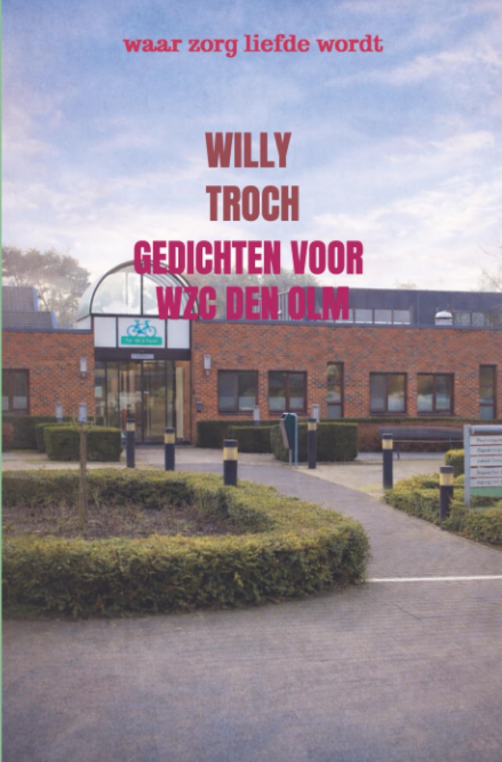 Gedichten voor WZC Den Olm: waar zorg liefde wordt