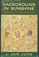 Background in sunshine;: Memories of South Africa 0684127547 Book Cover