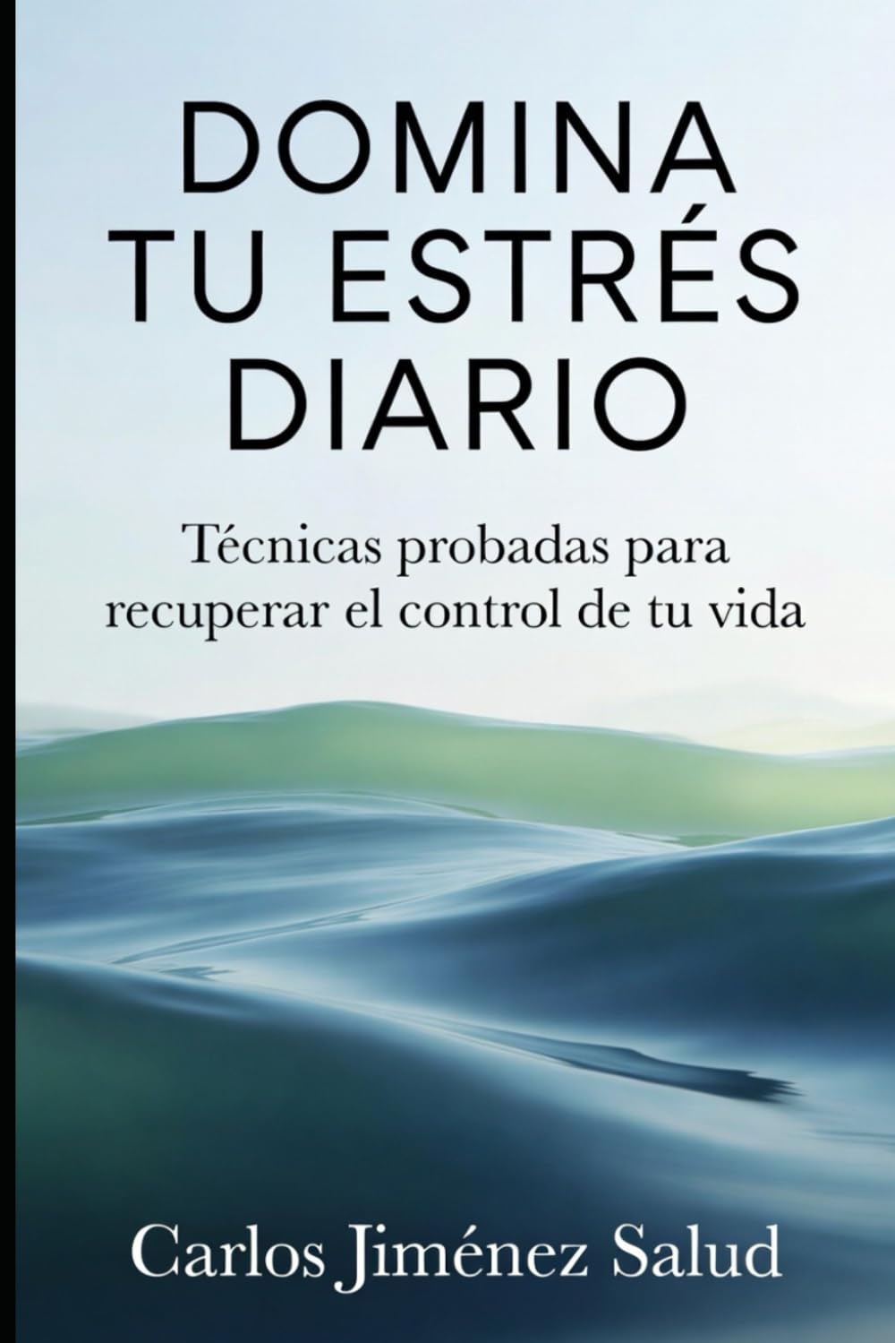 Domina tu Estrés Diario: Técnicas Probadas para Recuperar el Control de tu Vida