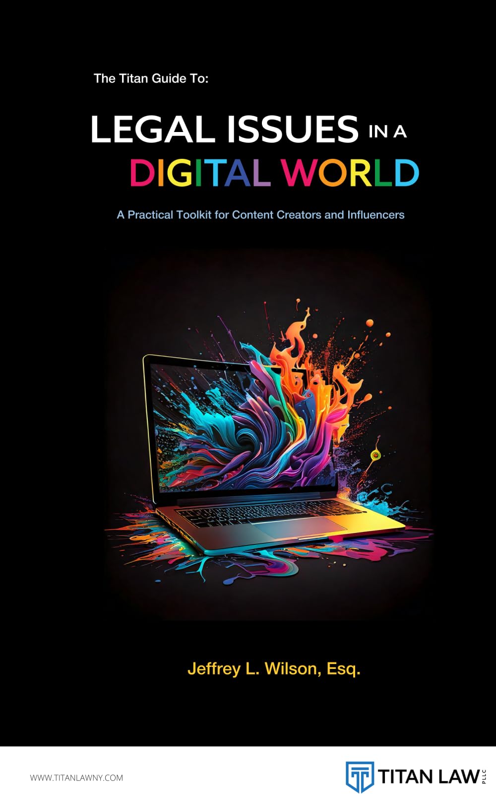 The Titan Guide to Legal Issues in a Digital World: A Practical Toolkit for Content Creators and Influencers